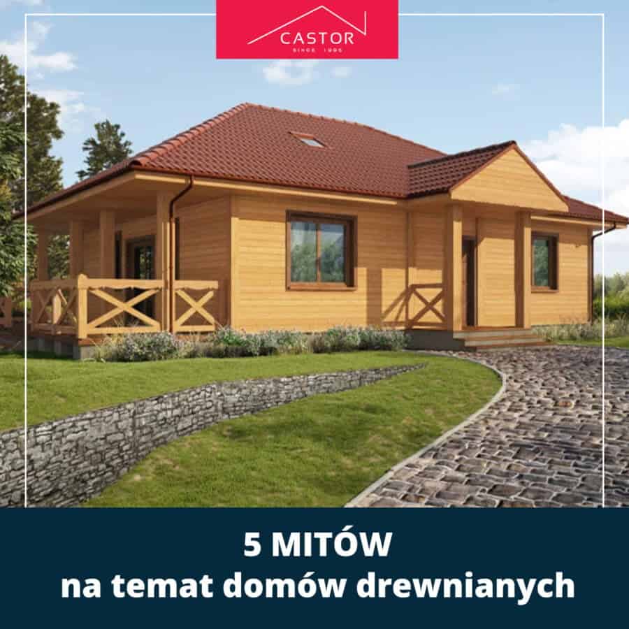 5 mitów na temat domów drewnianych