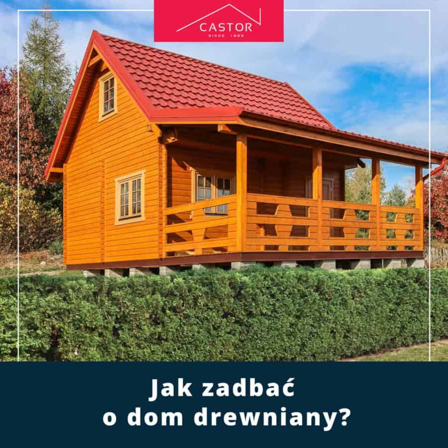Jak zadbać o domek drewniany?