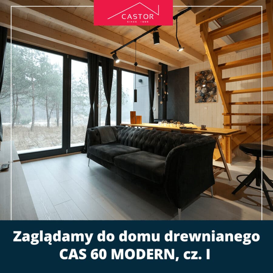 Zaglądamy do domu drewnianego CAS 60 MODERN, cz. 1