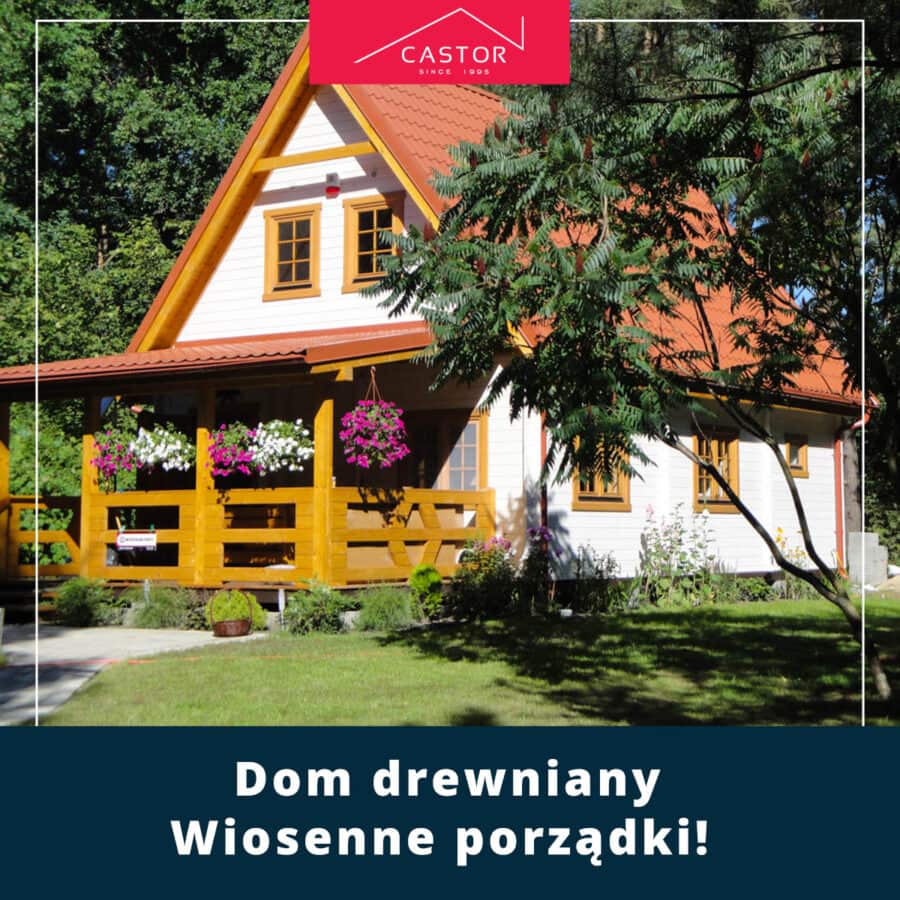Dom drewniany. Wiosenne porządki!