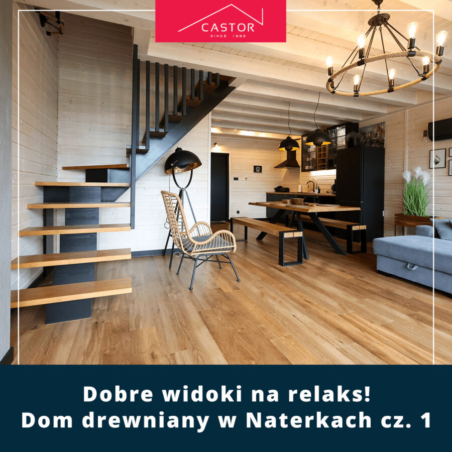 Dobre widoki na relaks! Dom drewniany w Naterkach cz. 1
