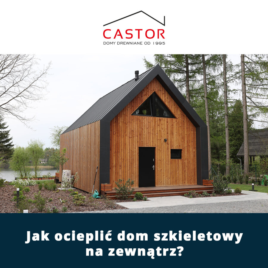 Jak ocieplić dom szkieletowy na zewnątrz?