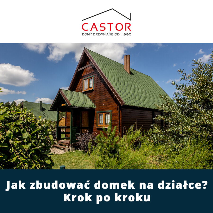 Jak zbudować domek na działce krok po kroku?